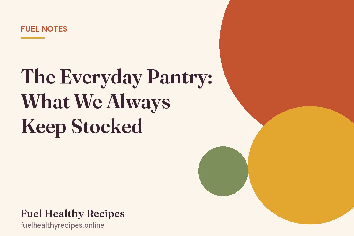 Illustrated title card: The Everyday Pantry: What We Always Keep Stocked